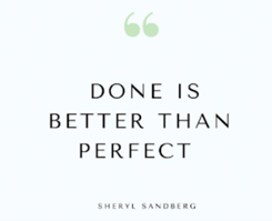 Done is better than perfect